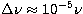 $\Delta\nu\approx 10^{-5}\nu$