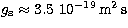 $g_{\rm s} \approx 3.5\ 10^{-19}\,{\rm m^2\,s}$
