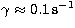$\gamma \approx 0.1\,\rm s^{-1}$
