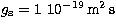 $g_{\rm s}=1\ 10^{-19}\,{\rm m^2\,s}$