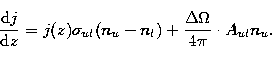 \begin{displaymath}
\frac{{\rm d}j}{{\rm d}z}=j(z) \sigma_{ul}
 (n_u - n_l ) + \frac {\Delta \Omega}{4\pi}\cdot A_{ul}n_u.\end{displaymath}