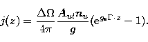 \begin{displaymath}
j(z)=\frac {\Delta \Omega}{4\pi} 
\frac{A_{ul}n_u}{g} ({\rm e}^{g_{\rm s}\Gamma \cdot z}-1).\end{displaymath}