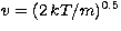$v = 
(2\,kT/m)^{0.5}$