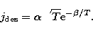 \begin{displaymath}
j_{\rm des}=\alpha \sqrt{T} {\rm e}^{-\beta/T}.\end{displaymath}