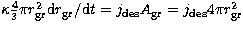 $\kappa \frac {4}{3}\pi r_{\rm gr}^2 {\rm d}r_{\rm gr}/{\rm d}t = j_{\rm des} A_{\rm gr} = j_{\rm des} 4\pi r_{\rm gr}^2$
