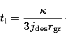 \begin{displaymath}
t_{\rm l}=\frac {\kappa}{3j_{\rm des}r_{\rm gr}}\cdot\end{displaymath}