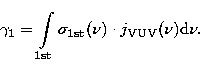 \begin{displaymath}
\gamma_1 =\int \limits_{\rm 1st} \sigma_{\rm 1st}(\nu) \cdot j_{\rm VUV}(\nu) {\rm d}\nu .\end{displaymath}