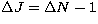 $\Delta 
J=\Delta N-1$