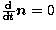 $\frac{{\rm d}}{{\rm d}t} {\vec n}=0$