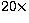 $20\times$