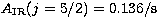 $A_{\rm IR}(j=5/2)=0.136/{\rm s}$