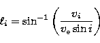 \begin{displaymath}
\ell_{i}=\sin^{-1}\left(\frac{v_i}{v_{\rm e} \sin i} \right)\end{displaymath}