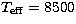 $T_{\rm eff}=8500$