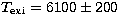$T_{\rm exi}=6100\pm 200$