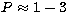 $P\approx1-3$