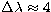 $\Delta\lambda\approx4$