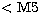 $< {\rm M5}$
