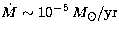 $\dot M\sim10^{-5}\,{M}_\odot/{\rm yr}$