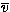 $\overline{v}$