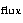 $_{\rm flux}$