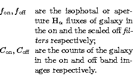 \begin{displaymath}
\begin{array}
{lp{0.7\linewidth}}
f_{\rm on}, f_{\rm off} & ...
 ...laxy in the on and off 
band images respectively.\\ \end{array}\end{displaymath}