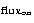 $_{\rm flux_{\rm on}}$