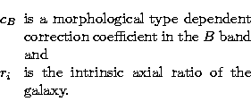 \begin{displaymath}
\begin{array}
{lp{0.9\linewidth}}
 c_B & is a morphological ...
 ...i & is the intrinsic axial ratio of the galaxy.\\  \end{array} \end{displaymath}
