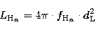 \begin{displaymath}
L_{{\rm H}_{\alpha}}=4\pi \cdot f_{{\rm H}_{\alpha}} \cdot d_{\rm L}^2\end{displaymath}