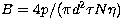 $B = 4 p /(\pi d^2 \tau N \eta)$