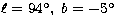 $\ell = 94\hbox{$^\circ$},\ b = -5\hbox{$^\circ$}$
