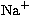 $\mbox{Na}^+$