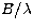 $B/\lambda$