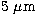 $5 ~\ensuremath{\mu\mbox{m}}$