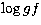 $\log gf$