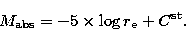 \begin{displaymath}
M_{\rm abs} = -5\times \log{r_{\rm e}} + C^{\rm st}.\end{displaymath}