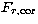 $F_{ r,\rm cor}$