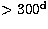 $\gt 300^{\rm d}$