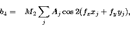 \begin{displaymath}
b_4 = \phantom{-}M_2\sum_j A_j \cos 2(f_xx_j+f_yy_j), \\  \nonumber\end{displaymath}
