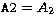 ${\tt A2}=A_2$