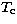$T_\mathrm{c}$