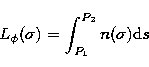 \begin{displaymath}
L_{\phi}(\sigma) = \int_{P_{1}}^{P_{2}} n(\sigma) \mathrm{d}s\end{displaymath}