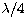 $\lambda/4$