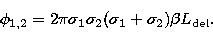 \begin{displaymath}
\phi_{1,2} = 2\pi\sigma_{1} \sigma_{2} (\sigma_{1}+\sigma_{2}) \beta L_\mathrm{del}.\end{displaymath}