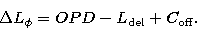 \begin{displaymath}
\Delta L_{\phi} = OPD - L_\mathrm{del} + C_\mathrm{off}.\end{displaymath}