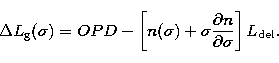 \begin{displaymath}
\Delta L_\mathrm{g}(\sigma) = OPD - \left[n(\sigma) + \sigma \frac{\partial n}{\partial 
\sigma}\right] L_\mathrm{del}.\end{displaymath}
