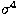 $\sigma^{4}$