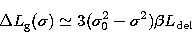\begin{displaymath}
\Delta L_\mathrm{g}(\sigma) \simeq 3(\sigma_{0}^{2} -
\sigma^{2}) \beta L_\mathrm{del} \end{displaymath}