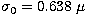 $\sigma_{0}=0.638~\mu$