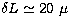 $\delta L \simeq
20~\mu$