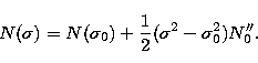 \begin{displaymath}
N(\sigma) = N(\sigma_{0}) + \frac{1}{2} (\sigma^{2} - \sigma_{0}^{2}) N''_{0}.\end{displaymath}